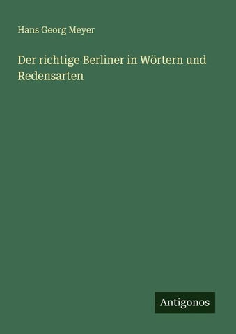 Der richtige Berliner in Wörtern und Redensarten