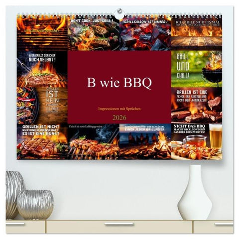 B wie BBQ Impressionen mit Sprüchen (hochwertiger Premium Wandkalender 2026 DIN A2 quer), Kunstdruck in Hochglanz