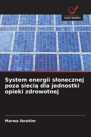 System energii s¿onecznej poza sieci¿ dla jednostki opieki zdrowotnej