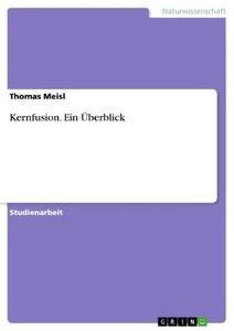 Kernfusion. Ein Überblick