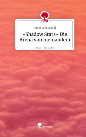 -Shadow Stars- Die Arena von niemandem. Life is a Story - story.one