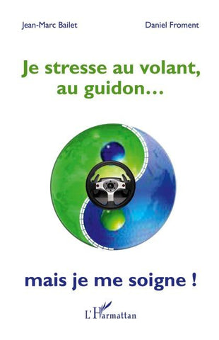 Je stresse au volant, au guidon...