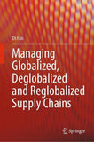 Managing Globalized, Deglobalized and Reglobalized Supply Chains