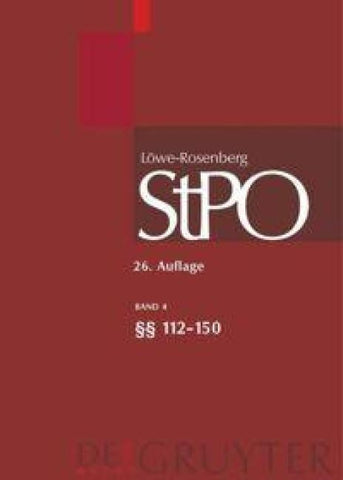 Löwe/Rosenberg. Die Strafprozeßordnung und das Gerichtsverfassungsgesetz / §§ 112-150