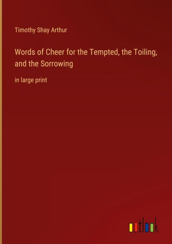 Words of Cheer for the Tempted, the Toiling, and the Sorrowing