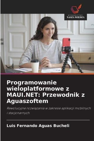 Programowanie wieloplatformowe z MAUI.NET: Przewodnik z Aguaszoftem
