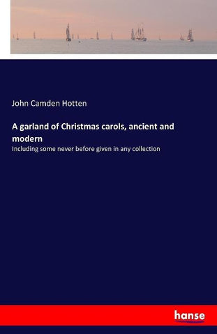 A garland of Christmas carols, ancient and modern