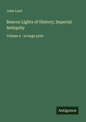 Beacon Lights of History; Imperial Antiquity