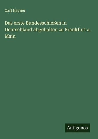 Das erste Bundesschießen in Deutschland abgehalten zu Frankfurt a. Main