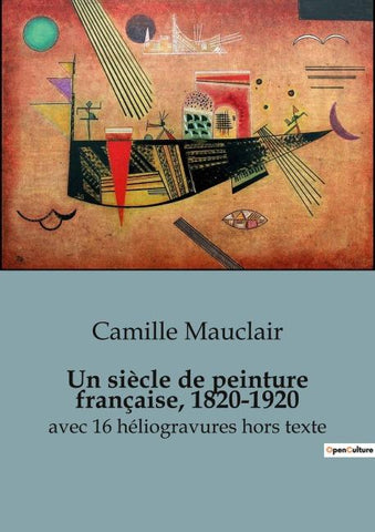 Un siècle de peinture française, 1820-1920