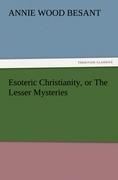 Esoteric Christianity, or The Lesser Mysteries