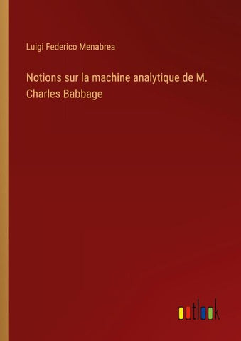 Notions sur la machine analytique de M. Charles Babbage