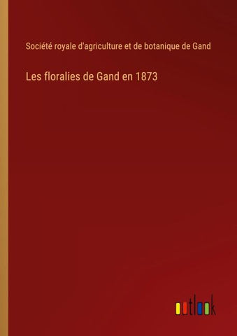 Les floralies de Gand en 1873