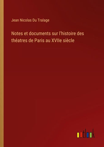 Notes et documents sur l'histoire des théatres de Paris au XVIIe siècle