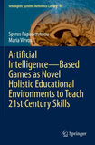 Artificial Intelligence—Based Games as Novel Holistic Educational Environments to Teach 21st Century Skills