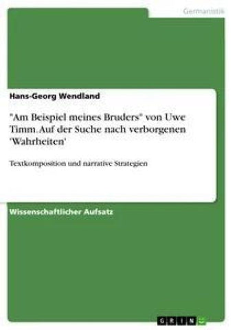 "Am Beispiel meines Bruders" von Uwe Timm. Auf der Suche nach verborgenen 'Wahrheiten'