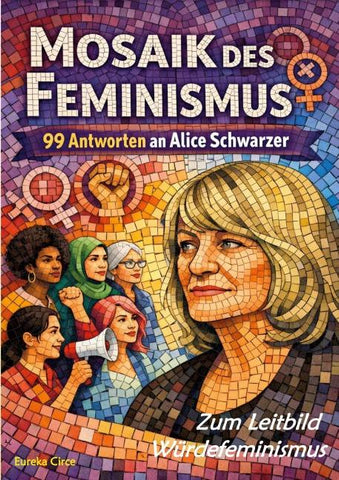 Mosaik des Feminismus - Zum Leitbild Würdefeminismus