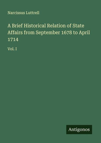 A Brief Historical Relation of State Affairs from September 1678 to April 1714