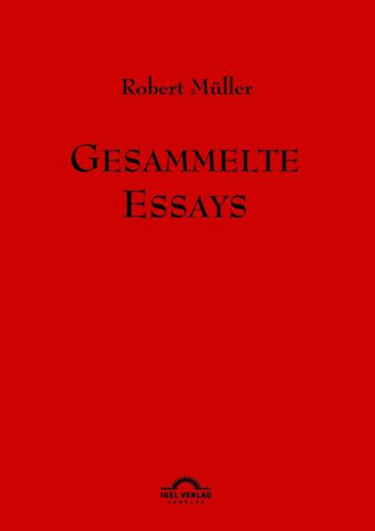 Robert Müller: Gesammelte Essays.