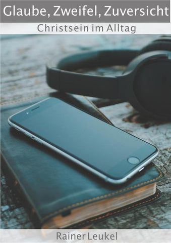 Glaube, Zweifel, Zuversicht