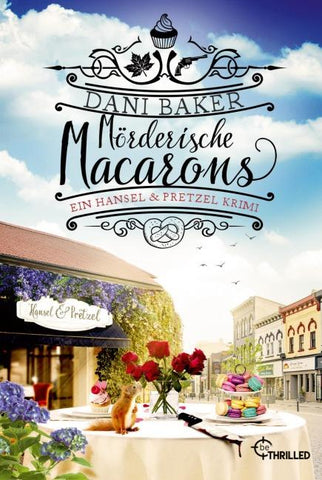 Mörderische Macarons. Ein Hansel & Pretzel Krimi