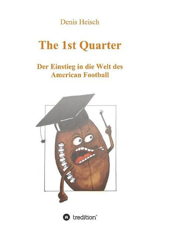 The 1st Quarter - Der Einstieg in die Welt des American Football