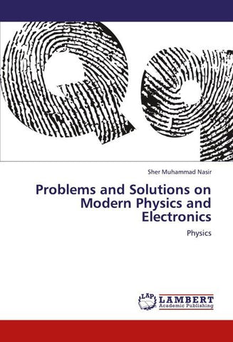 Problems and Solutions on Modern Physics and Electronics