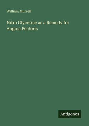 Nitro Glycerine as a Remedy for Angina Pectoris
