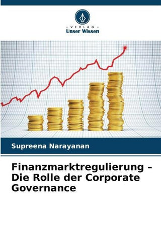 Finanzmarktregulierung - Die Rolle der Corporate Governance