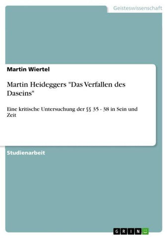 Martin Heideggers "Das Verfallen des Daseins"