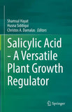 Salicylic Acid - A Versatile Plant Growth Regulator