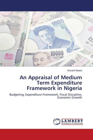 An Appraisal of Medium Term Expenditure Framework in Nigeria