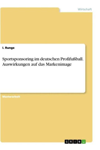 Sportsponsoring im deutschen Profifußball. Auswirkungen auf das Markenimage