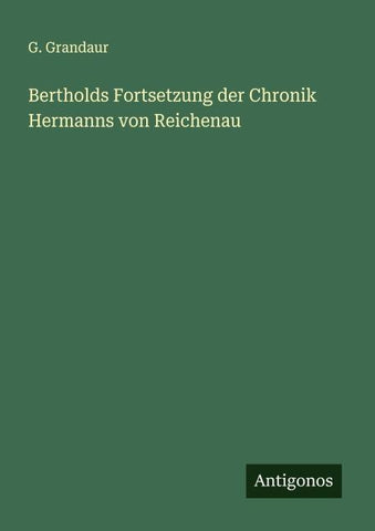 Bertholds Fortsetzung der Chronik Hermanns von Reichenau