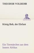 König Bob, der Elefant