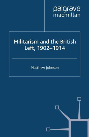 Militarism and the British Left, 1902-1914
