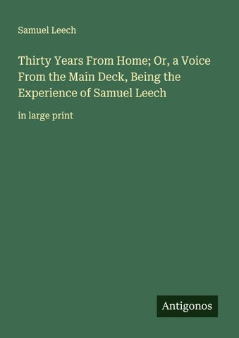 Thirty Years From Home; Or, a Voice From the Main Deck, Being the Experience of Samuel Leech