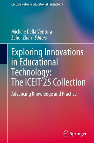 Exploring Innovations in Educational Technology: The ICEIT’25 Collection