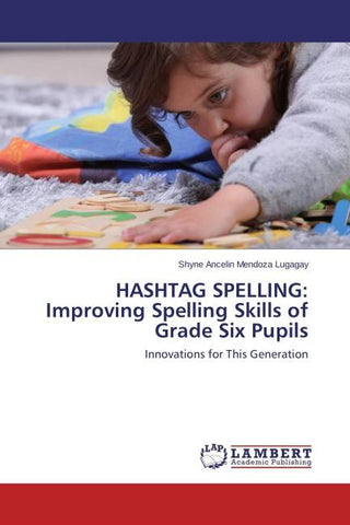 HASHTAG SPELLING: Improving Spelling Skills of Grade Six Pupils