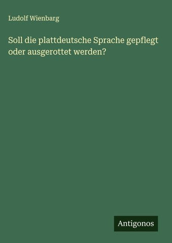 Soll die plattdeutsche Sprache gepflegt oder ausgerottet werden?