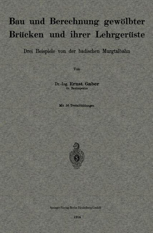 Bau und Berechnung gewölbter Brücken und ihrer Lehrgerüste
