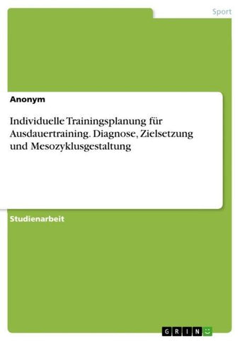 Individuelle Trainingsplanung für Ausdauertraining. Diagnose, Zielsetzung und Mesozyklusgestaltung
