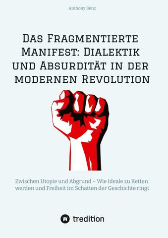 Das Fragmentierte Manifest: Dialektik und Absurdität in der modernen Revolution