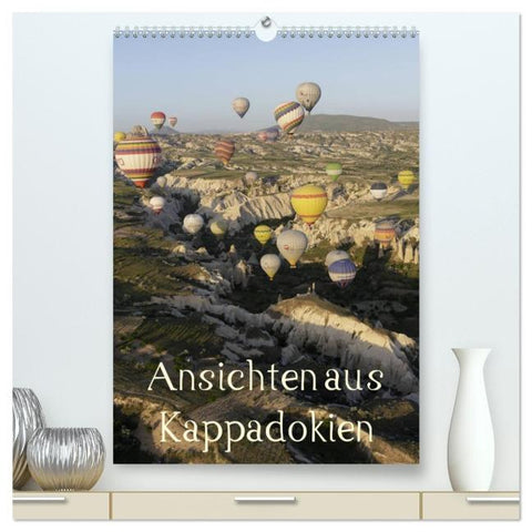 Ansichten aus Kappadokien (hochwertiger Premium Wandkalender 2026 DIN A2 hoch), Kunstdruck in Hochglanz