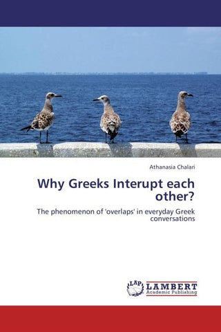 Why Greeks Interupt each other?