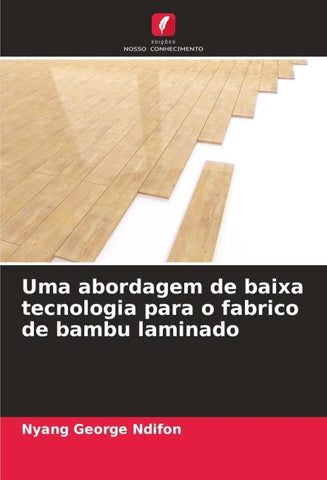 Uma abordagem de baixa tecnologia para o fabrico de bambu laminado
