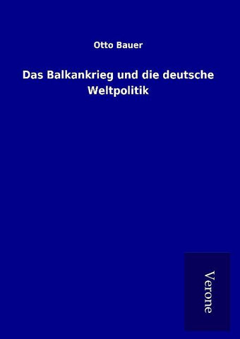 Das Balkankrieg und die deutsche Weltpolitik