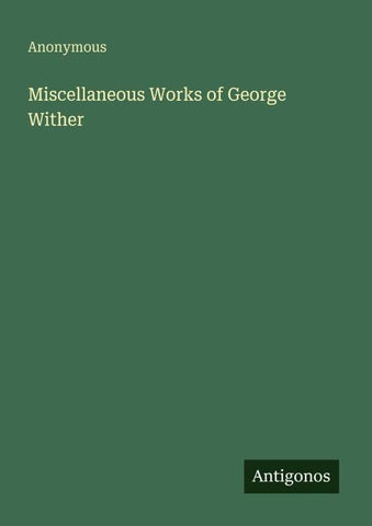 Miscellaneous Works of George Wither