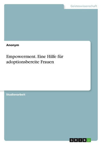 Empowerment. Eine Hilfe für adoptionsbereite Frauen