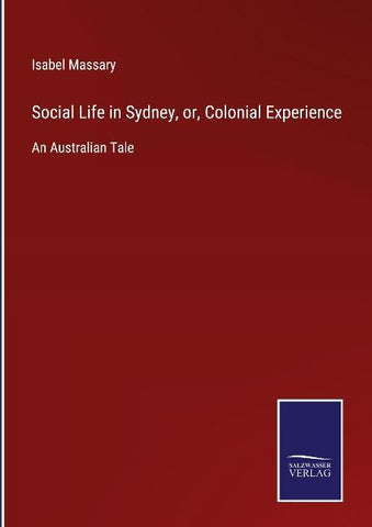 Social Life in Sydney, or, Colonial Experience